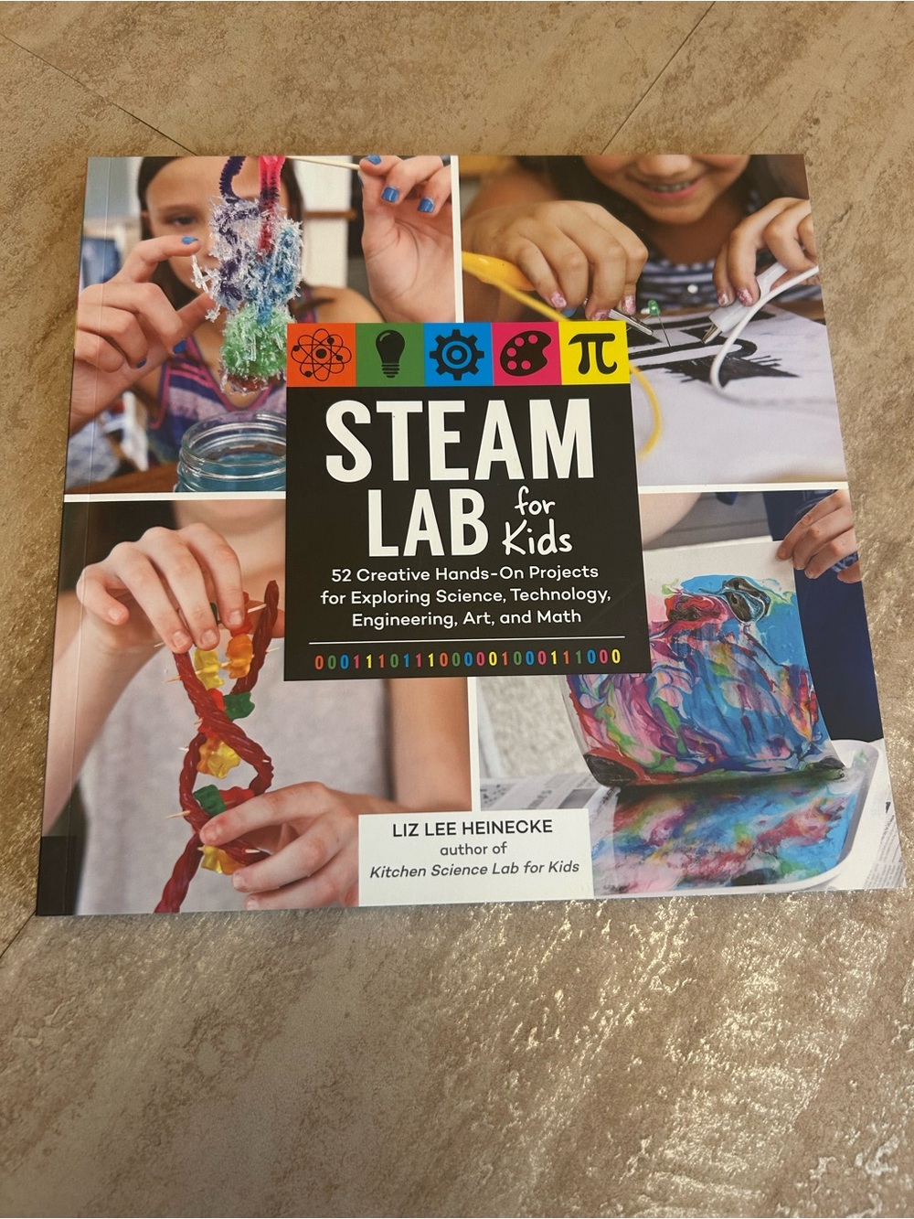 STEAM Lab for Kids Activity Book by Liz Lee Heinecke - Colorful STEM Projects